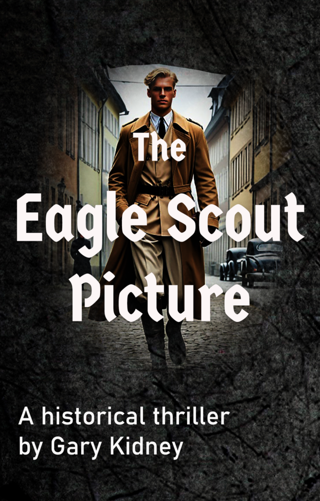 Cover for The Eagle Scout Picture,a n espionage thriller set In World War II. a World War II espionage thriller written by Gary Kidney